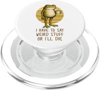 I Have to Say Weird Stuff or I'Ll Die Funny Grumpy Frog Meme PopSockets PopGrip para MagSafe