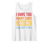 I Have Too Many Cars Said No Car Guy Ever Camiseta sin Mangas