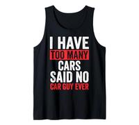 I Have Too Many Cars Said No Car Guy Ever Camiseta sin Mangas