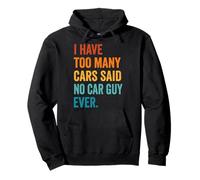 I Have Too Many Cars Said No Car Guy Ever Sudadera con Capucha