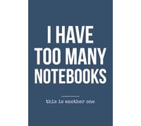 I Have Too Many Notebooks: This Is Another One