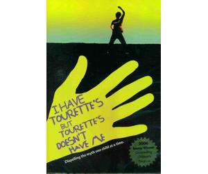 I Have Tourette's, but Tourette's Doesn't Have Me: Dispelling the Myth One Child at a Time