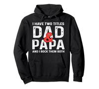 I Have Tow Titles Dad and Papa Father's Day For Grandpa Sudadera con Capucha