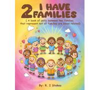 I Have Two Families: A book of unity between two families that represent not all families are blood related