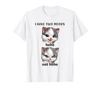 I Have Two Moods Hehe Not Hehe Cute Cat Face Meme Coworker Camiseta