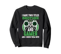I Have Two Titles Brother and Gamer For Gamers Teen Boys Men Sudadera