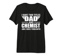 I Have Two Titles Dad and Chemist Funny Father Camiseta Premium