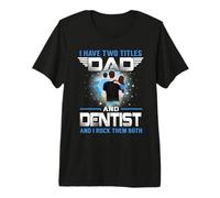 I Have Two Titles Dad and Dentist Funny Fathers Day Camiseta Premium