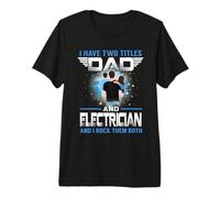 I Have Two Titles Dad and Electrician Funny Fathers Day Camiseta Premium