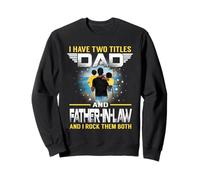 I Have Two Titles Dad and Father In Law Funny For Fathers Sudadera