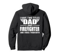 I Have Two Titles Dad and Firefighter Funny Father Sudadera con Capucha