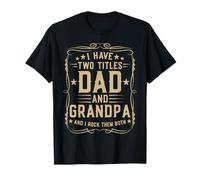 I Have Two Titles Dad and Grandpa Father's Day Proud Grandpa Camiseta