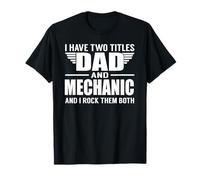 I Have Two Titles Dad and Mechanic Funny Father Camiseta