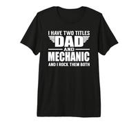 I Have Two Titles Dad and Mechanic Funny Father Camiseta Premium