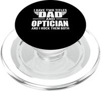I Have Two Titles Dad and Optician Funny Father PopSockets PopGrip para MagSafe