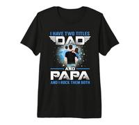 I Have Two Titles Dad and Papa Funny Fathers Day Camiseta Premium