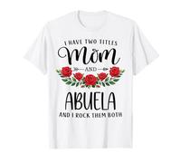 I Have Two Titles Mom and Abuela Funny Mother's Day Floral Camiseta