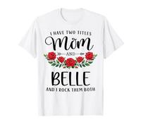 I Have Two Titles Mom and Belle Funny Mother's Day Floral Camiseta