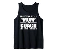 I Have Two Titles Mom and Coach Funny Mother Camiseta sin Mangas