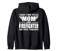 I Have Two Titles Mom and Firefighter Funny Mother Sudadera con Capucha