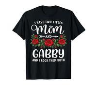 I Have Two Titles Mom and Gabby Día de la Madre Floral Camiseta