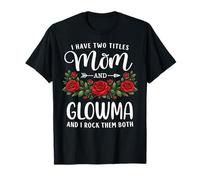 I Have Two Titles Mom and GLOWMA Día de la Madre Floral Camiseta