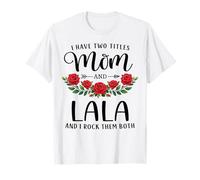 I Have Two Titles Mom and Lala Funny Mother's Day Floral Camiseta