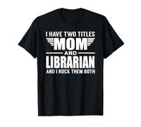 I Have Two Titles Mom and Librarian Funny Mother Camiseta