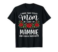 I Have Two Titles Mom and MAMMIE Día de la Madre Floral Camiseta