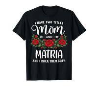 I Have Two Titles Mom and MATRIA Día de la Madre Floral Camiseta