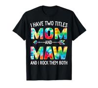 I Have Two Titles Mom and Maw Tie Dye Cute Mother's Day Camiseta