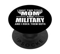 I Have Two Titles Mom and Military Funny Mother Day PopSockets PopGrip Adhesivo