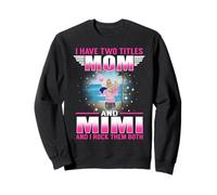 I Have Two Titles Mom and Mimi for Mothers Day Sudadera