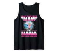 I Have Two Titles Mom and Nana for Mothers Day Camiseta sin Mangas