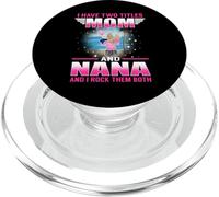 I Have Two Titles Mom and Nana for Mothers Day PopSockets PopGrip para MagSafe