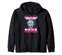 I Have Two Titles Mom and Nana for Mothers Day Sudadera con Capucha