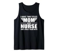 I Have Two Titles Mom and Nurse Funny Mother Camiseta sin Mangas