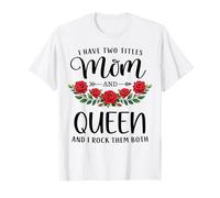I Have Two Titles Mom and Queen Funny Mother's Day Floral Camiseta