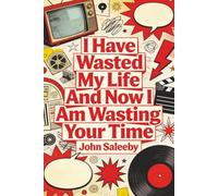 I Have Wasted My Life And Now I Am Wasting Your Time