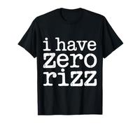 I Have Zero Rizz Meme De Coqueteo Incómodo - Camiseta