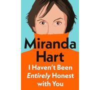 I Haven’t Been Entirely Honest with You: The Instant Sunday Times No.1 Bestseller - from the author of the new festive story The Christmas Tree that Loved to Dance