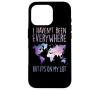 I Haven't Been Everywhere But It's On My List World Travel Carcasa para iPhone 16 Pro