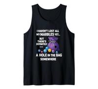 I Haven't Lost All My Marbles Yet … Cita Divertida para Adultos Camiseta sin Mangas