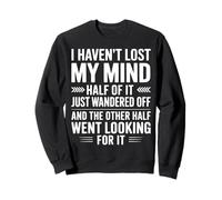 I Haven't Lost My Mind Funny Sarcástico Cita Humor Sudadera