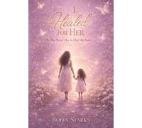 I Healed for Her: So she never has to hurt the same