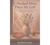 I Healed Him, Then He Left: A 60-Day Journal for the Soft-Spoken Savior Who Got Left in the Rubble