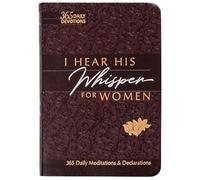 I Hear His Whisper for Women: 365 Daily Meditations & Declarations (Passion Translation)