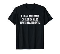 I Hear Migrant Children Also Have Heartbeats Camiseta