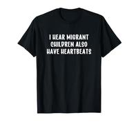 I Hear Migrant Children Also Have Heartbeats Camiseta