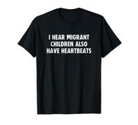 I Hear Migrant Children Also Have Heartbeats Human Rights Camiseta gráfica económica